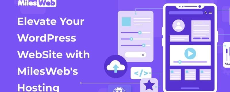 Elevate Your WordPress WebSite with MilesWeb's Hosting