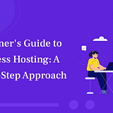A Beginner's Guide to WordPress Hosting_ A Step-by-Step Approach
