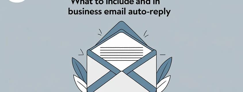 What to Include and Avoid in Your Business Email Auto Reply